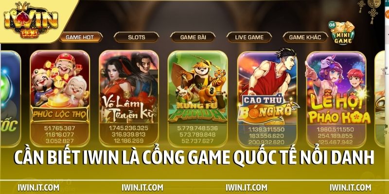 Cần biết iWin là cổng game quốc tế nổi danh